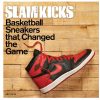 Clothing BOOK CLUB | Slam Kicks: Basketball Sneakers That Changed The Game